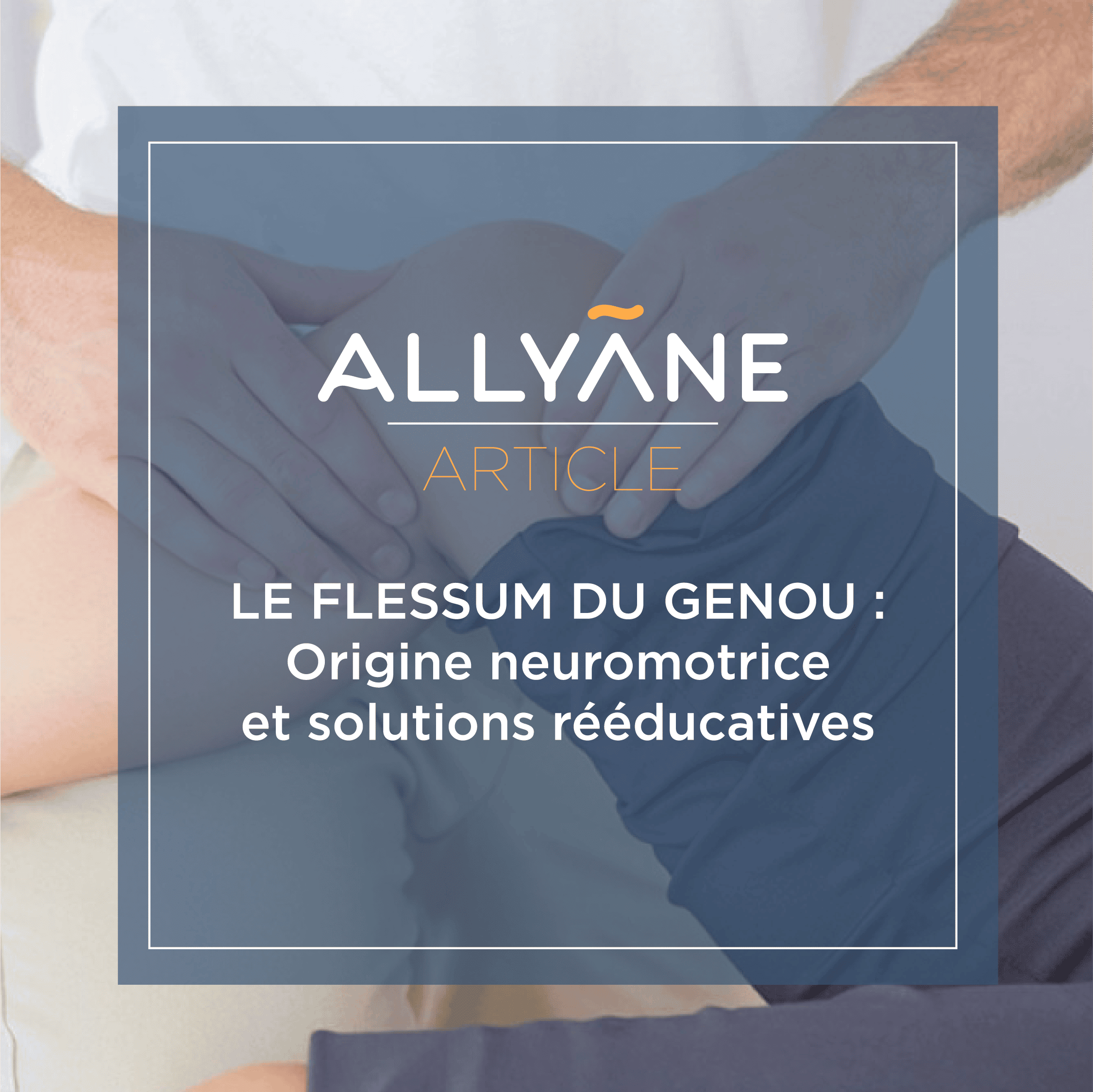Le flessum du genou : origine neuromotrice et solutions rééducatives
