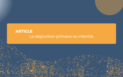 La déglutition primaire ou infantile