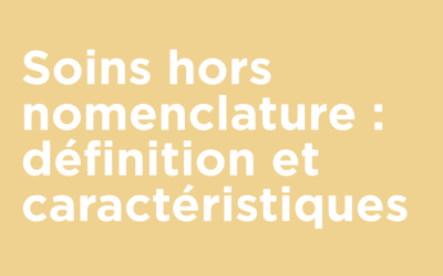 Soins hors nomenclatures : définition et caractéristiques